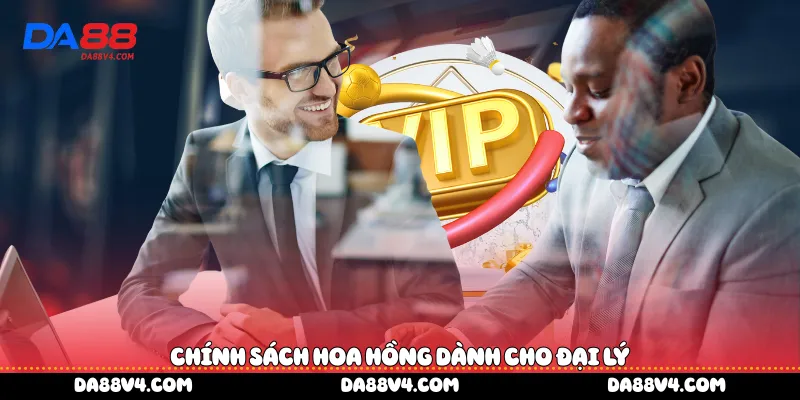 Chính sách hoa hồng dành cho đại lý