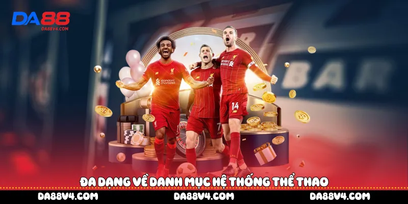 Đa dạng về danh mục hệ thống thể thao