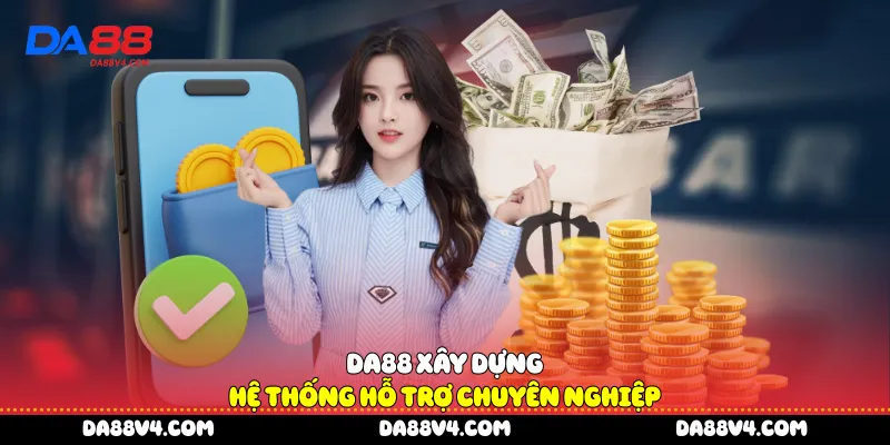 DA88 xây dựng hệ thống hỗ trợ chuyên nghiệp