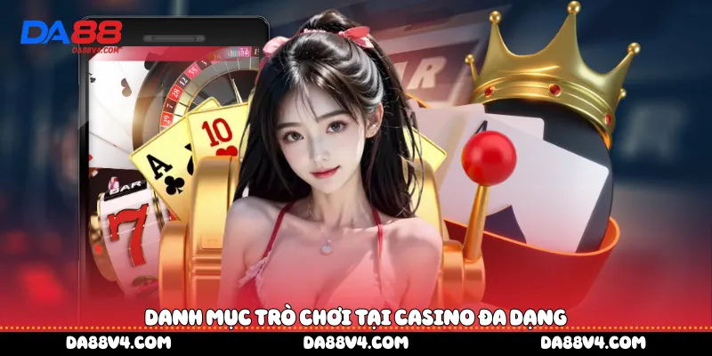 Danh mục trò chơi tại Casino đa dạng