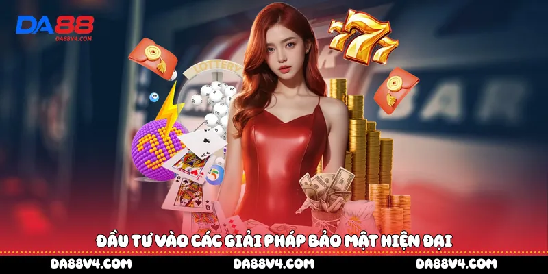 Đầu tư vào các giải pháp bảo mật hiện đại