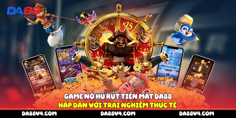 Game nổ hũ rút tiền mặt