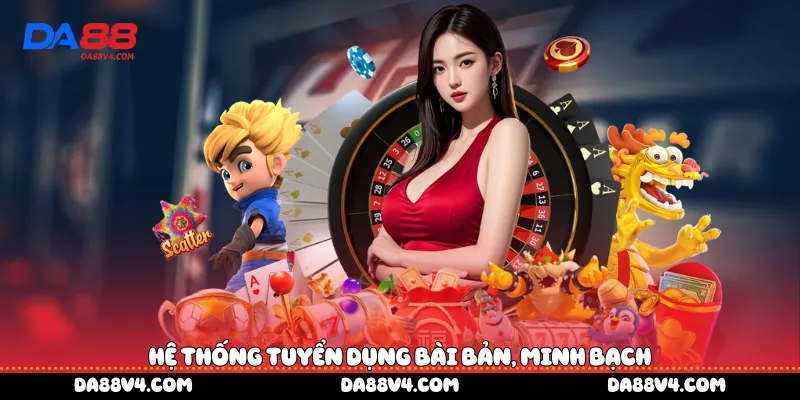 Hệ thống tuyển dụng bài bản, minh bạch