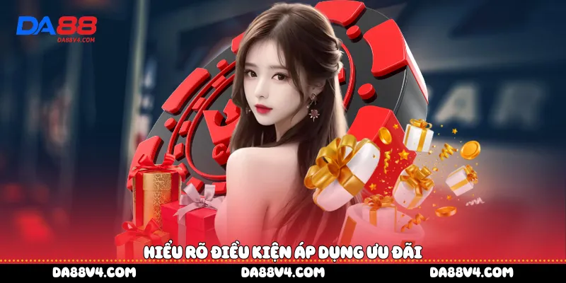  Hiểu rõ điều kiện áp dụng ưu đãi