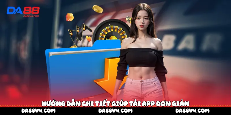 Hướng dẫn chi tiết giúp tải app đơn giản
