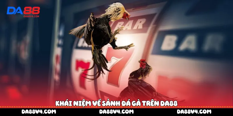 Khái niệm về sảnh đá gà trên DA88