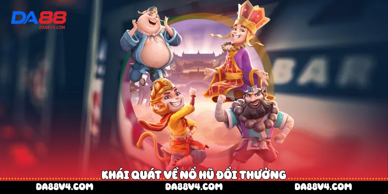 Khái quát về nổ hũ đổi thưởng
