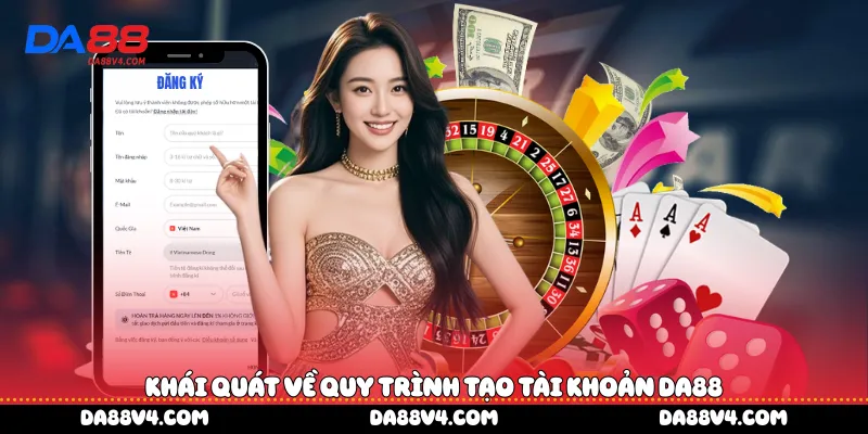 Khái quát về quy trình tạo tài khoản DA88