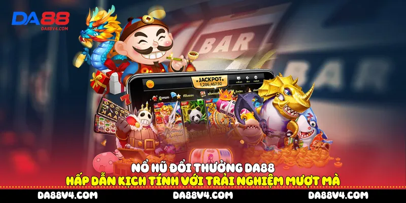 Nổ hũ đổi thưởng DA88