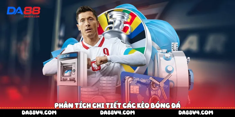 Phân tích chi tiết các kèo bóng đá