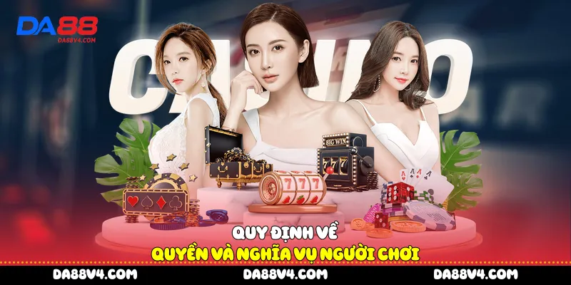 Quy định về quyền và nghĩa vụ người chơi