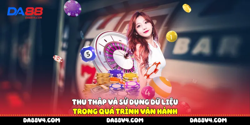 Thu thập và sử dụng dữ liệu trong quá trình vận hành