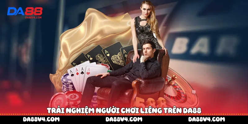 Trải nghiệm người chơi Liêng trên DA88