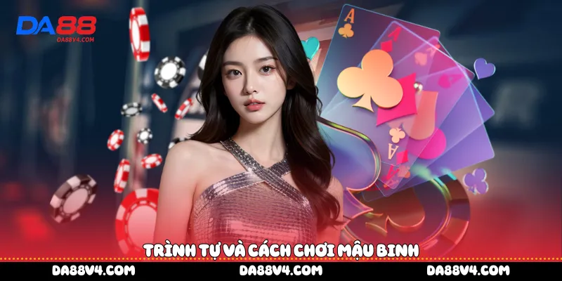 Trình tự và cách chơi Mậu Binh